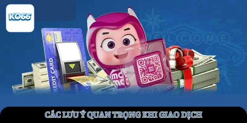 Các lưu ý khi giao dịch