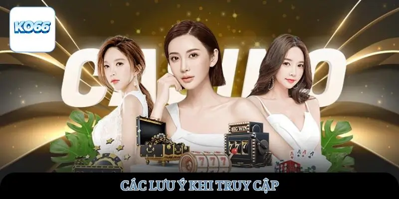 Các lưu ý khi truy cập