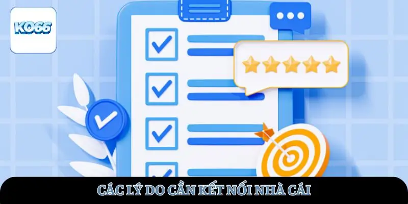 Các lý do cần kết nối nhà cái