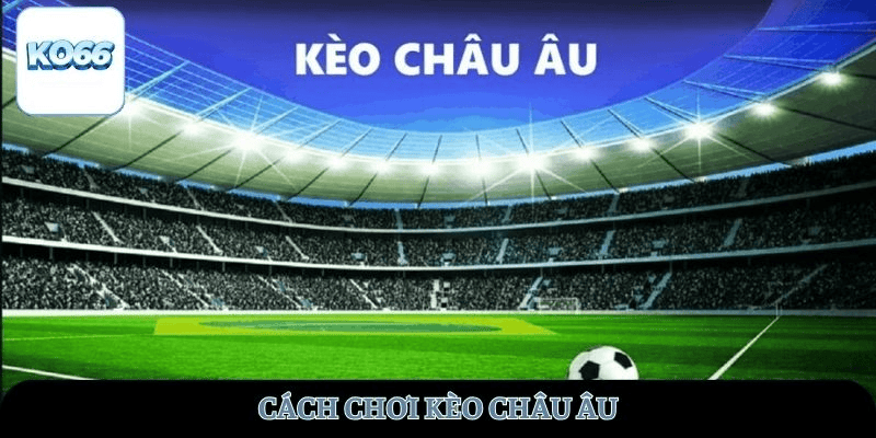 cach-choi-keo-chau-au-ko66
