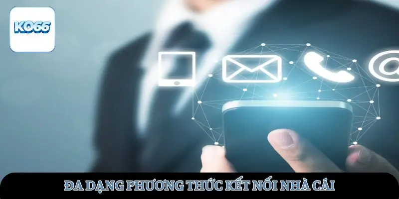 Đa dạng phương thức kết nối