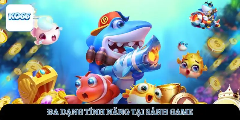 Đa dạng tính năng tại sảnh game