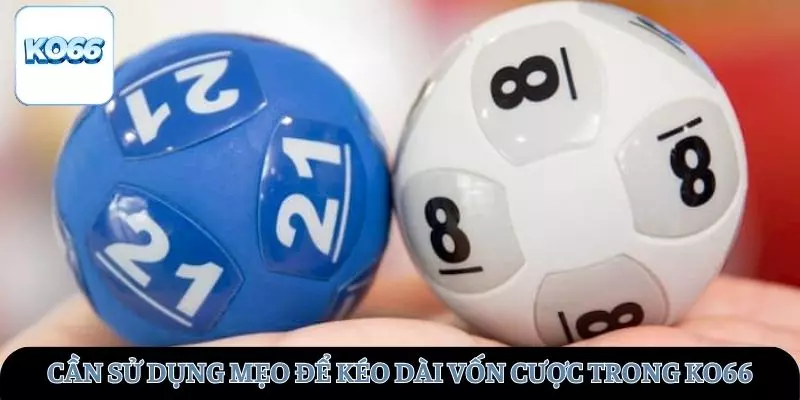 Người chơi cần sử dụng các mẹo để kéo dài vốn trong KO66
