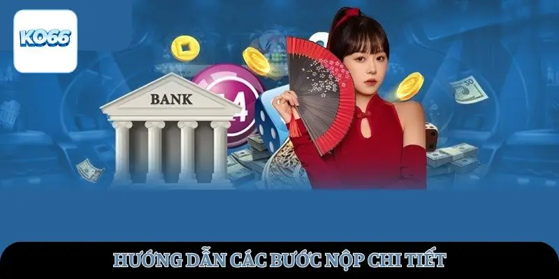 Hướng dẫn các bước nộp chi tiết