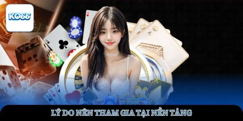 Lý do nên tham gia tại đây