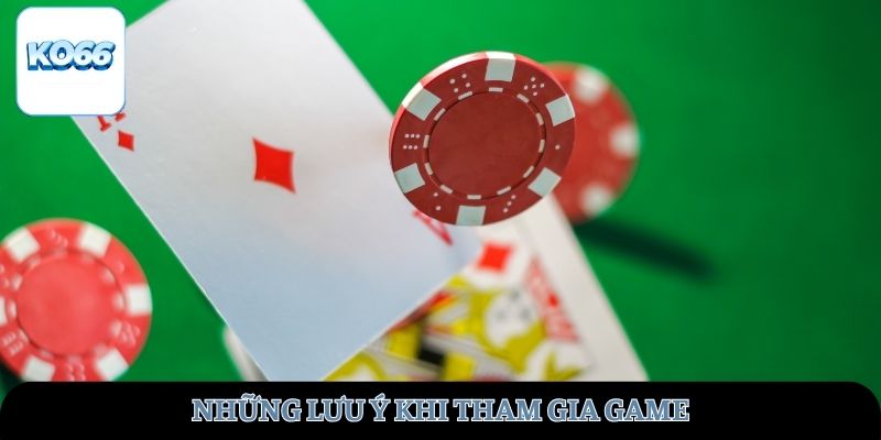 Những lưu ý khi tham gia game