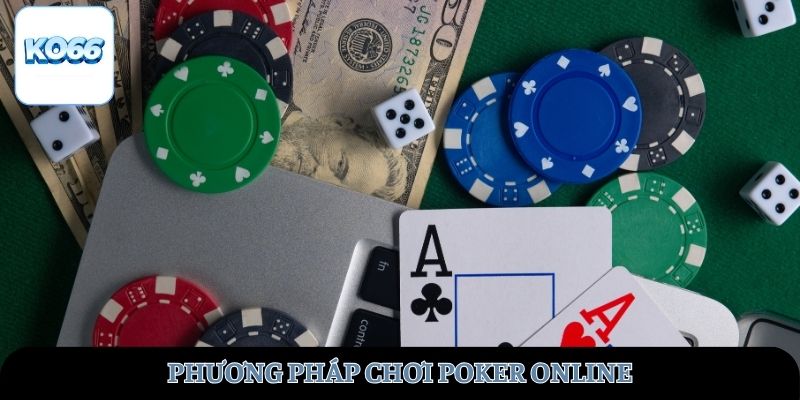 Phương pháp chơi Poker online