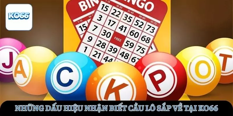 Những dấu hiệu nhận biết cầu lô sắp về tại KO66