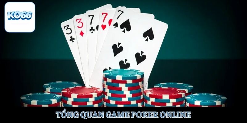 Tổng quan game Poker online