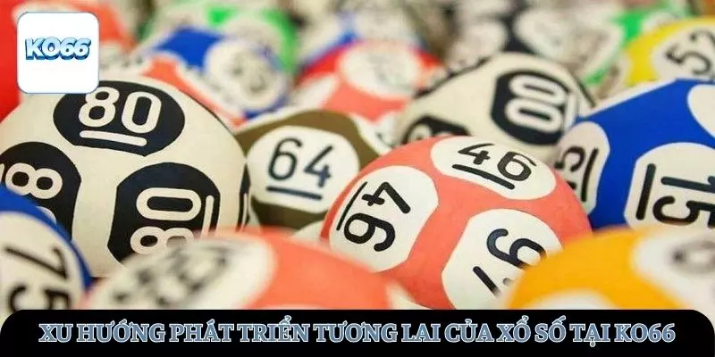 Xu hướng phát triển tương lai của xổ số tại KO66